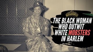 The Black Woman Who Outwit White Mobsters In Harlem