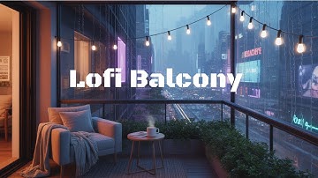 Rainy Lofi Vibes 🌧️ Chill Balcony Beats for Study & Sleep