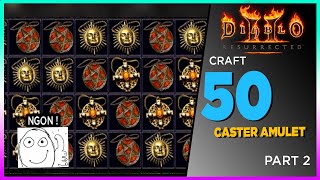 [ Diablo 2 Resurrected ] Craft 50 CASTER AMULETS và cái kết - PART 2 |Gasenpai