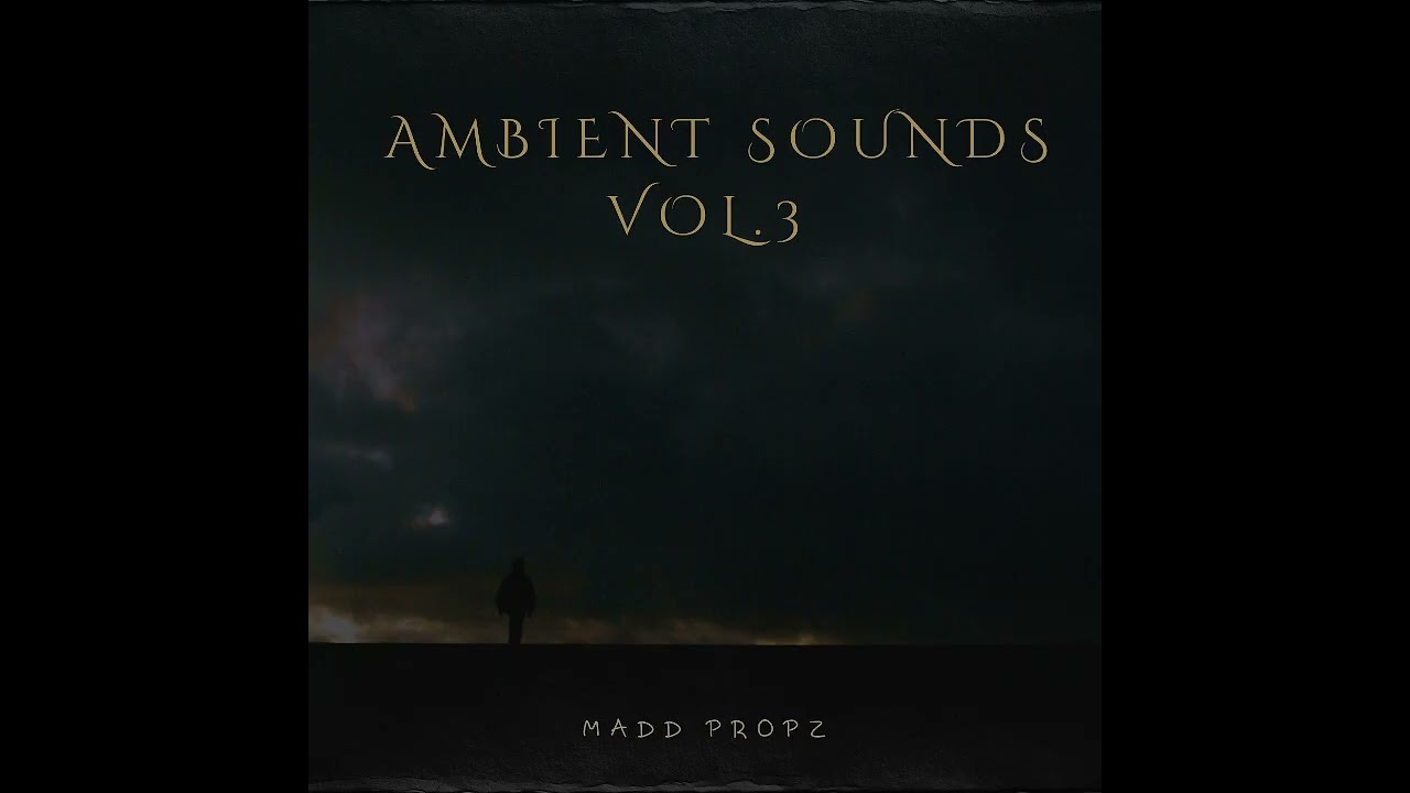 MaddPropz - Ambient Sounds Vol. 3 (Full Vinyl Album) (2026)