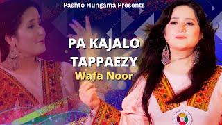 Pa Kajalo Tappy | Pashto Song | Wafa Noor OFFICIAL Pashto Tappaezy Song Video