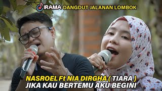 MANTAP TIARA NIA DIRGHA Ft NASROEL JIKA KAU BERTEMU AKU BEGINI VERSI IRAMA DOPANG