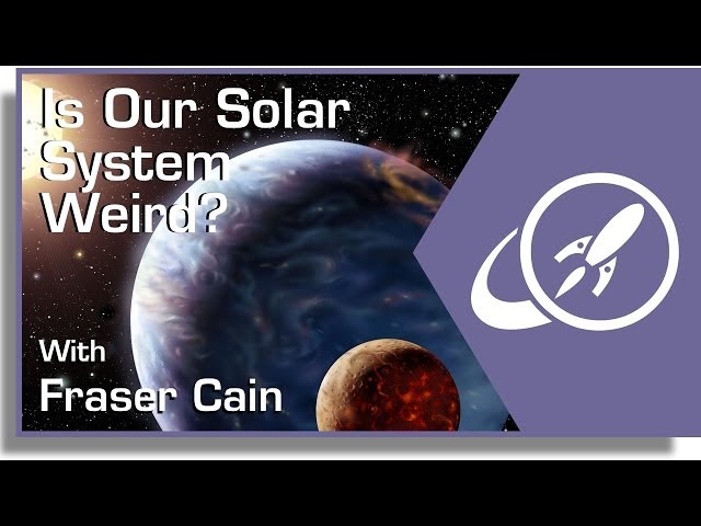 Why Our Solar System Is a Cosmic Weirdo