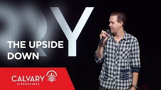 The Upside Down - Matthew 5:17-20 - Nate Heitzig The Upside Down - Matthew 5:17-20 - Nate Heitzig