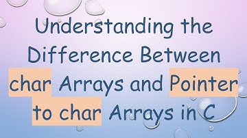 Understanding the Difference Between char Arrays and Pointer to char Arrays in C