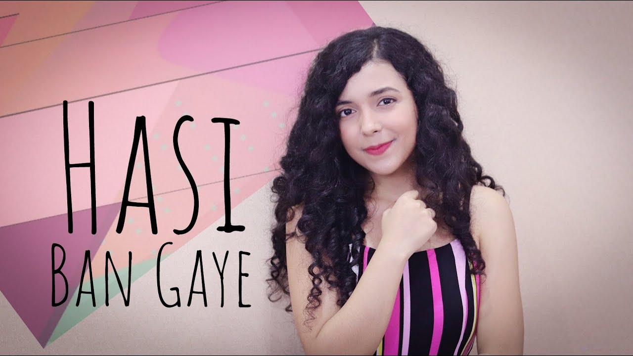 Hasi Ban Gaye Cover  By Shreya Karmakar  Female Version  Hamari Adhuri Kahani  Shreya Ghoshal