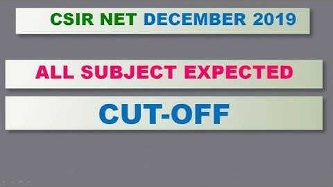 CSIR NET DECEMBER 2019 | EXPECTED CUTOFF MARKS
