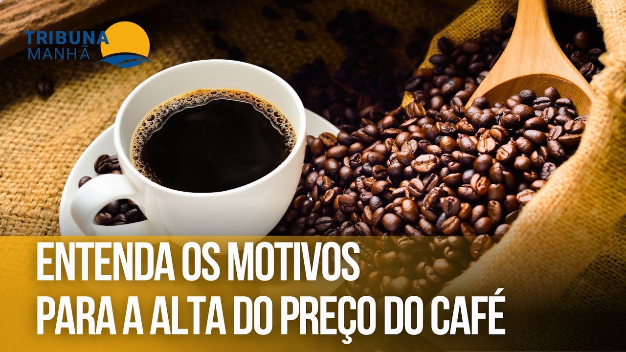 Entenda os motivos para a alta do preço do café - YouTube