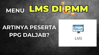 Muncul LMS Artinya peserta PPG Daljab 2024? Catat Informasi ini!