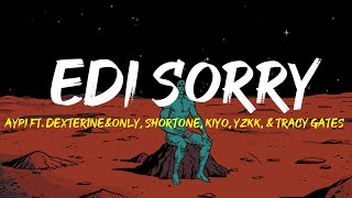 Edi Sorry - Aypi ft. Dexter1ne&only, shortone, kiyo, yzkk, & Tracy Gates (Lyrics)