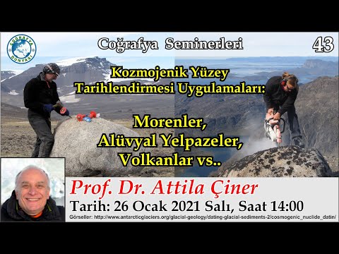 43-Kozmojenik Yüzey Tarihlendirmesi Uygulamaları (Attila Çiner)