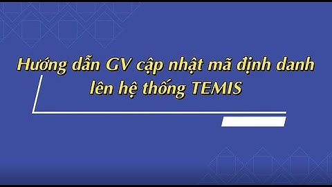 HD giáo viên cập nhật Mã định danh cá nhân (CSDL) lên hệ thống TEMIS