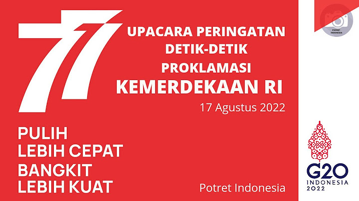 LIVE: Upacara Peringatan Detik-Detik Proklamasi Kemerdekaan RI, 17 Agustus 2022