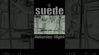 Suede - Saturday Night  5#           #music#suede #ayorelang #saturdaynight