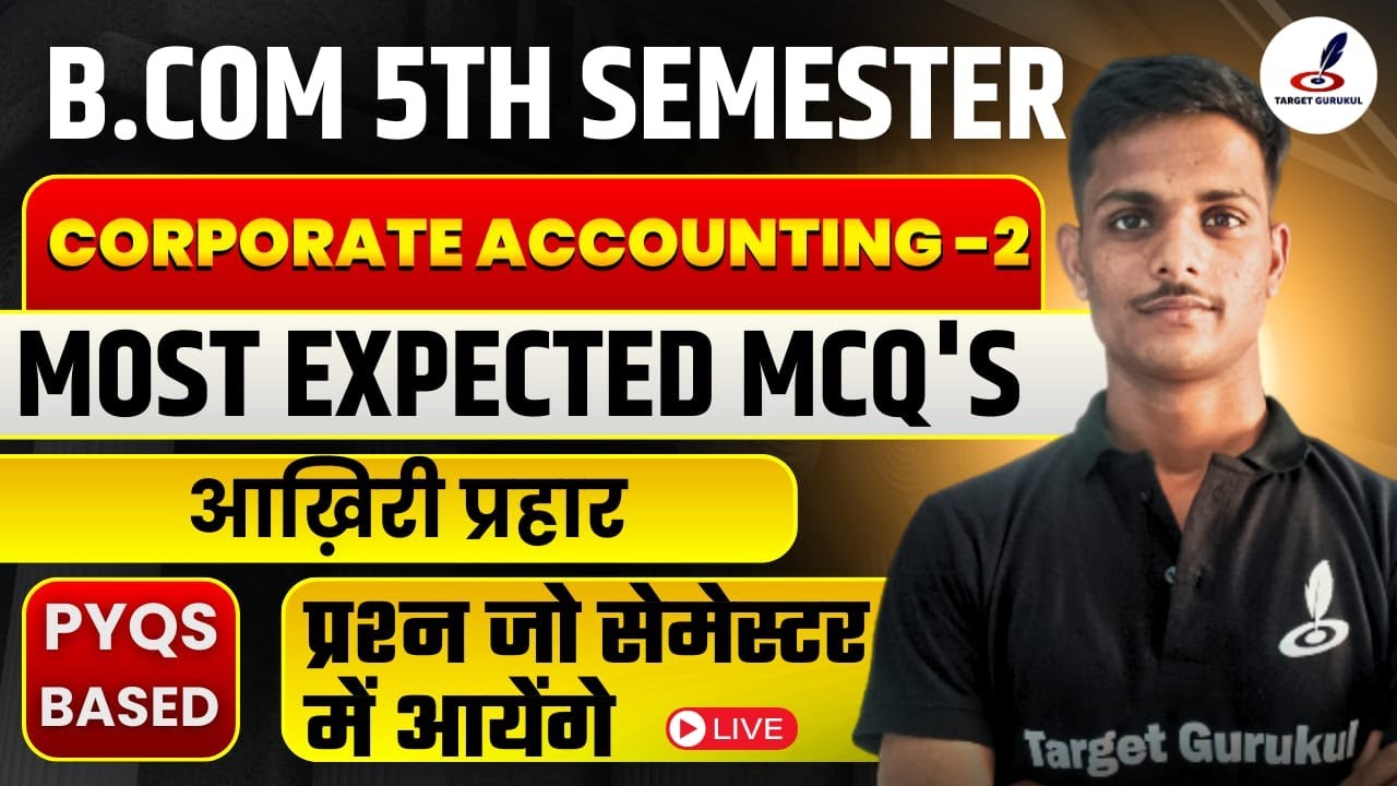Corporate Accounting के महत्वपूर्ण प्रश्न | B.Com 5th Semester Exam 2024 | DDU, RMPSU, MSU