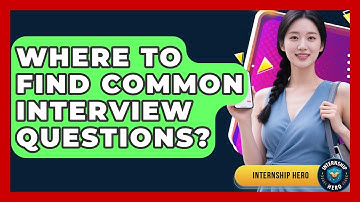 Where To Find Common Interview Questions? - Internship Hero