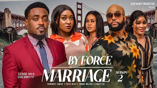 BY FORCE MARRIAGE (Season 2) Toosweet Annan, Faith Duke, Tommy Rowland 2023 Nigerian Nollywood Movie