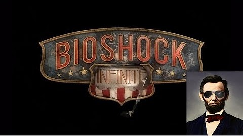 THROW BACK TIME: Bioshock Infinite - FOUR SCORE!!
