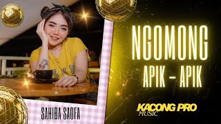 NGOMONG APIK_APIK SAHIBA SAOFA_KACONG PRO MUSIC