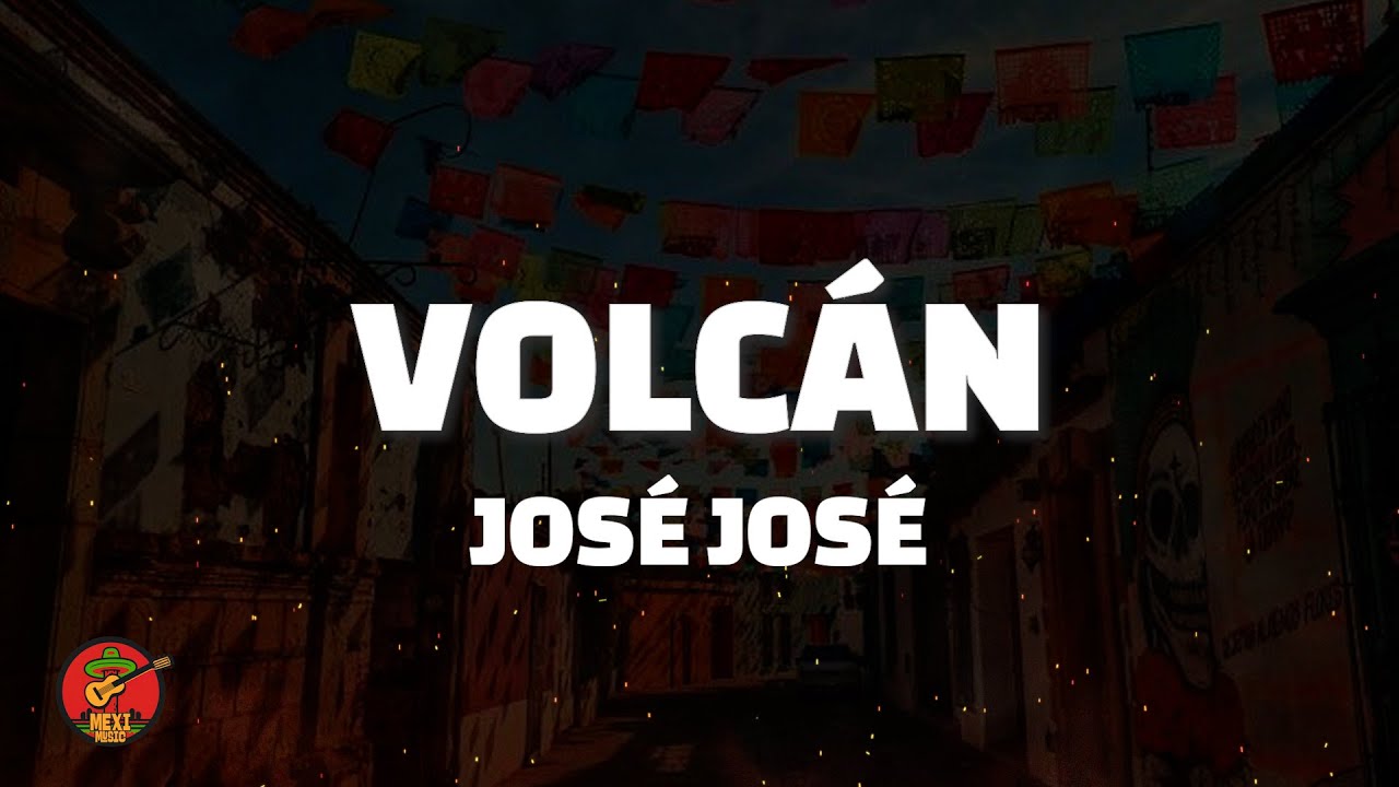 Volcan Letras José José — Volcán (Letra) - YouTube