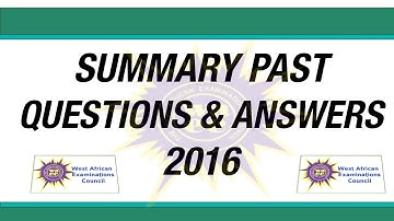 Wassce 2016 Summary Past Questions and Answers