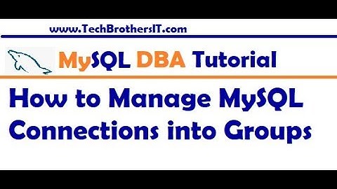 How to Manage MySQL Connections into Group - MySQL DBA Tutorial