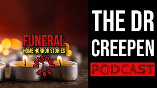 Podcast Episode 366: Funeral Home Horror Stories