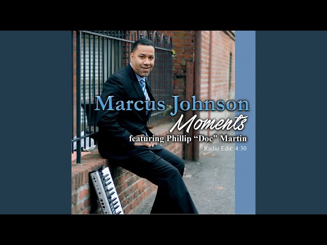 Marcus Johnson - Moments feat Phillip Doc Martin