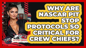 Why Are NASCAR Pit Stop Protocols So Critical For Crew Chiefs? - Pit Stop Chronicles