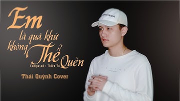 Em Là Quá Khứ Không Thể Quên - Thiên Tú | Thái Quỳnh Cover | Hot TikTok 2022 | Đời hư ảo , em là ..
