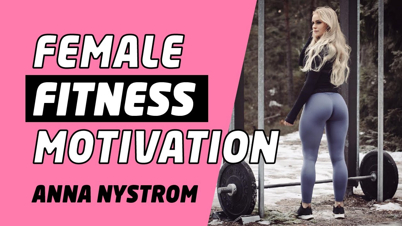 Female Fitness Motivation Anna Nystrom YouTube