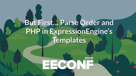 But First… Parse Order and PHP in ExpressionEngine’s Templates