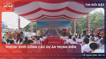 TP.HCM: KHỞI CÔNG CÁC DỰ ÁN TRỌNG ĐIỂM