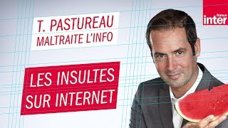 Les insultes sur Internet - Tanguy Pastureau maltraite l'info