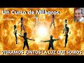 Un Curso de Milagros - Vibremos Juntos La Luz Que Somos - Claudio