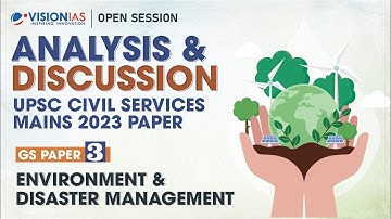 Open Session | Analysis & Discussion UPSC Mains 2023 | GS Paper 3: Environment & Disaster Management