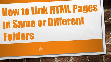 How to Link HTML Pages in Same or Different Folders