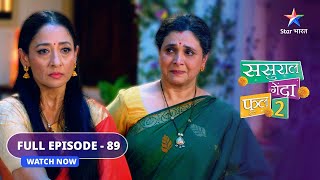 FULL EPISODE-89 | Sasural Genda Phool 2 | Disha ne gharwalon ko bataai apni problem #starbharat