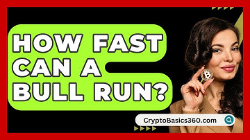 How Fast Can A Bull Run? - CryptoBasics360.com