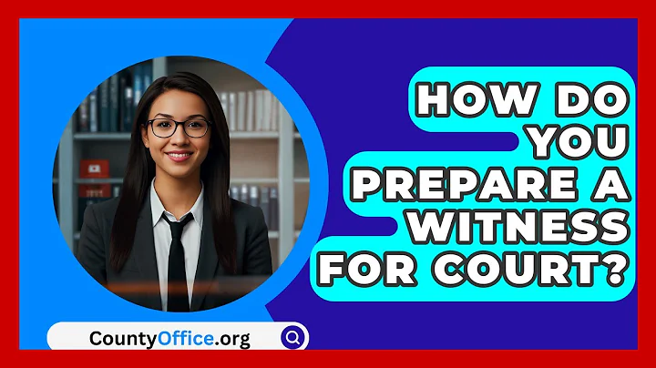 How Do You Prepare A Witness For Court? - CountyOffice.org