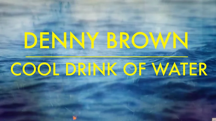 Denny Brown: Cool Drink of Water (Official Video)