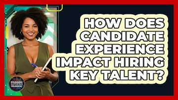 How Does Candidate Experience Impact Hiring Key Talent? - Founders Supporting Founders