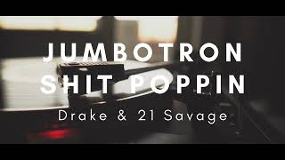 Drake \& 21 Savage - Jumbotron Shit Poppin (Vinyl Video)