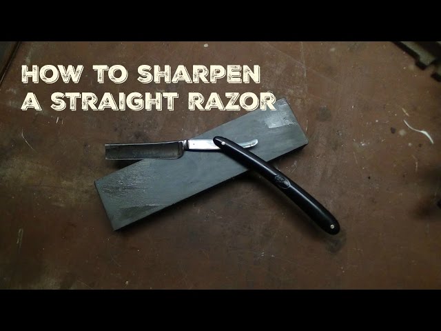 How to Sharpen a Straight Razor 