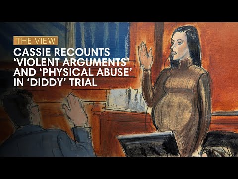 Cassie Recounts 'Violent Arguments' & 'Physical Abuse' In 'Diddy' Trial | The View