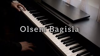 Emin Sabitoglu - Olsem Bagisla (Piano Cover)