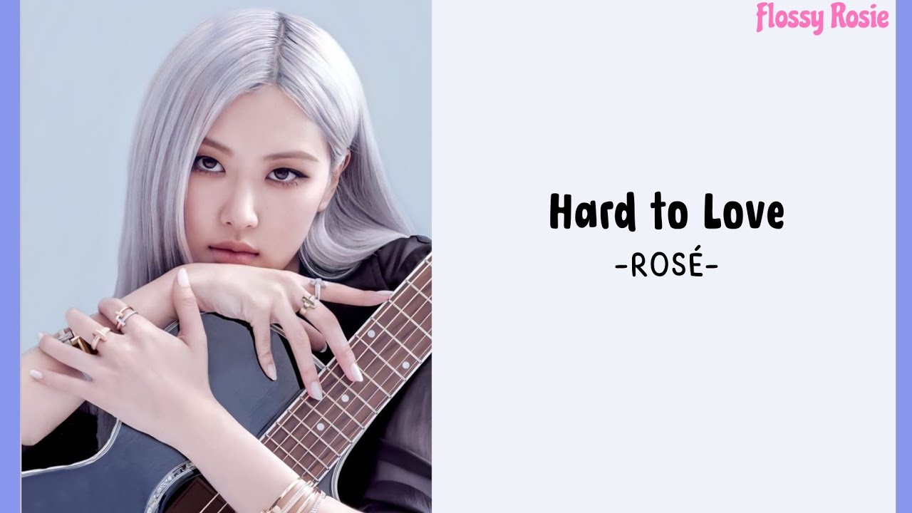 Hard to Love ROSÉ (Lyrics) YouTube