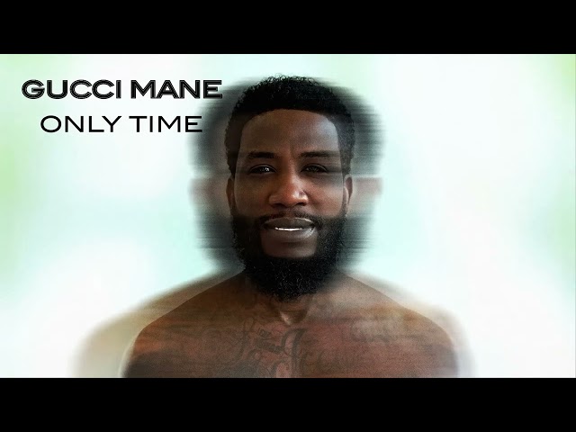 Only TimeNEW!Gucci Mane