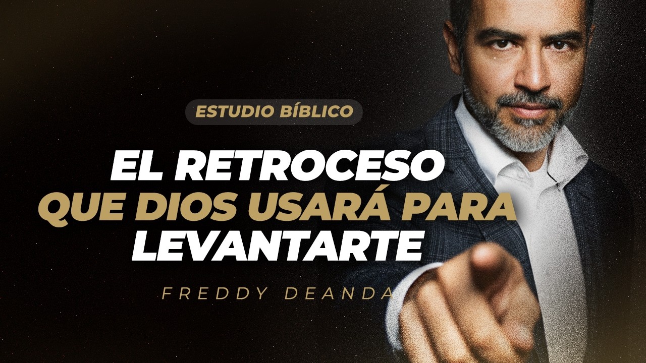 El retroceso que Dios usará para levantarte - Freddy DeAnda - YouTube