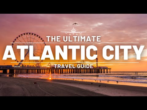 ATLANTIC CITY | ULTIMATE TRAVEL GUIDE | NORTH AMERICA TRAVEL GUIDE